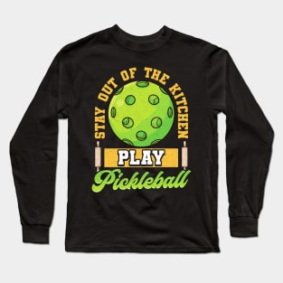 Stay Out Of The Kitchen Play Pickleball Long Sleeve T-Shirt
